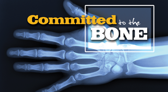 Committed to the Bone